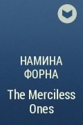 Намина Форна - The Merciless Ones