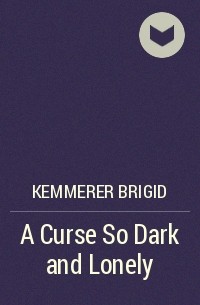 Бриджит Кеммерер - A Curse So Dark and Lonely 