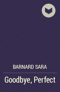 Barnard Sara - Goodbye, Perfect