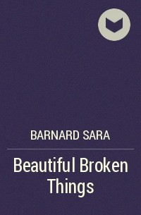 Barnard Sara - Beautiful Broken Things