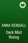 Anna Kendall - Dark Mist Rising
