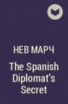 Нев Марч - The Spanish Diplomat&#039;s Secret