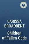 Carissa Broadbent - Children of Fallen Gods