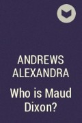 Александра Эндрюс - Who is Maud Dixon?