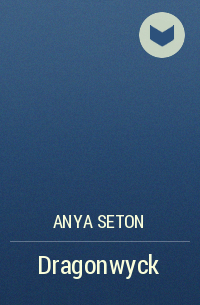 Anya Seton - Dragonwyck