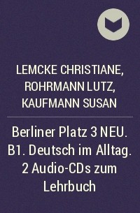  - Berliner Platz 3 NEU. B1. Deutsch im Alltag. 2 Audio-CDs zum Lehrbuch