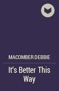 Дебби Макомбер - It's Better This Way