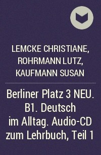  - Berliner Platz 3 NEU. B1. Deutsch im Alltag. Audio-CD zum Lehrbuch, Teil 1