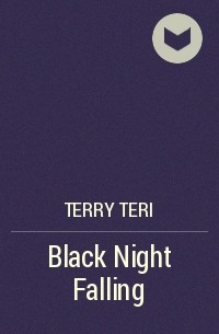 Тери Терри - Black Night Falling