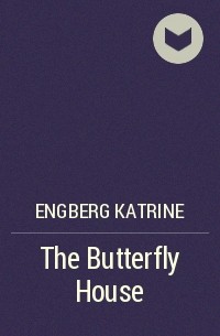 Катрине Энгберг - The Butterfly House