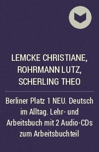  - Berliner Platz 1 NEU. Deutsch im Alltag. Lehr- und Arbeitsbuch mit 2 Audio-CDs zum Arbeitsbuchteil