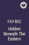 Fay Bec - Hidden Beneath The Embers