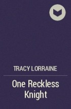 Трейси Лоррейн - One Reckless Knight