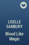 Лизель Самбери - Blood Like Magic