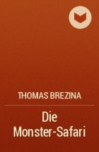 Thomas Brezina - Die Monster-Safari