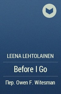 Leena  Lehtolainen - Before I Go