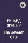Ричард Зимлер - The Seventh Gate