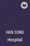 Han Song - Hospital