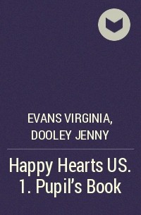  - Happy Hearts US. 1. Pupil's Book