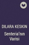 Дилара Кескин - Senteria&#039;nın Varisi