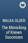 Малка Олдер - The Mimicking of Known Successes
