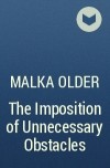 Малка Олдер - The Imposition of Unnecessary Obstacles