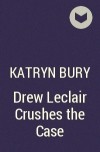 Катрин Бери - Drew Leclair Crushes the Case