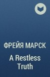 Фрейя Марск - A Restless Truth