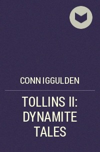 Конн Иггульден - TOLLINS II: DYNAMITE TALES