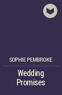 Софи Пемброк - Wedding Promises