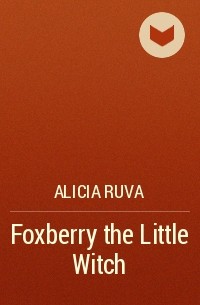 Alicia Ruva - Foxberry the Little Witch