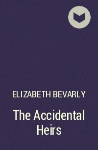 Элизабет Биварли - The Accidental Heirs