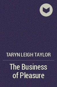 Taryn Leigh Taylor - The Business of Pleasure