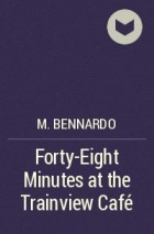 M. Bennardo - Forty-Eight Minutes at the Trainview Café