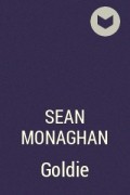 Sean Monaghan - Goldie