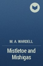 M.A. Wardell - Mistletoe and Mishigas