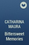 Катарина Мора - Bittersweet Memories