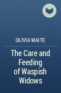 Olivia Waite - The Care and Feeding of Waspish Widows