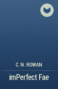C.N. Rowan  - imPerfect Fae