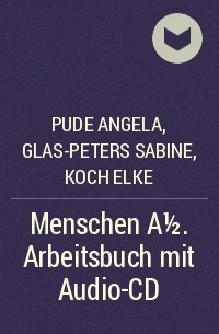 Pude Angela, Glas-Peters Sabine, Koch Elke - Menschen A1/2. Arbeitsbuch mit Audio-CD