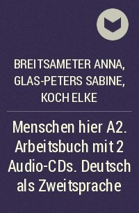 Breitsameter Anna, Glas-Peters Sabine, Koch Elke - Menschen hier A2. Arbeitsbuch mit 2 Audio-CDs. Deutsch als Zweitsprache