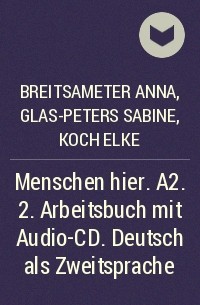 Breitsameter Anna, Glas-Peters Sabine, Koch Elke - Menschen hier. A2. 2. Arbeitsbuch mit Audio-CD. Deutsch als Zweitsprache