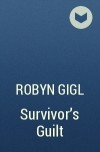 Robyn Gigl - Survivor’s Guilt