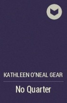 Kathleen O’Neal Gear - No Quarter