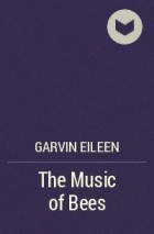 Garvin Eileen - The Music of Bees