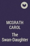 McGrath Carol - The Swan-Daughter