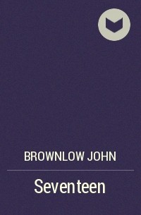John Brownlow - Seventeen