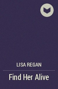 Lisa Regan - Find Her Alive