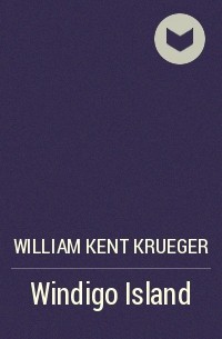 William Kent Krueger - Windigo Island