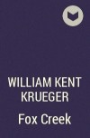 William Kent Krueger - Fox Creek